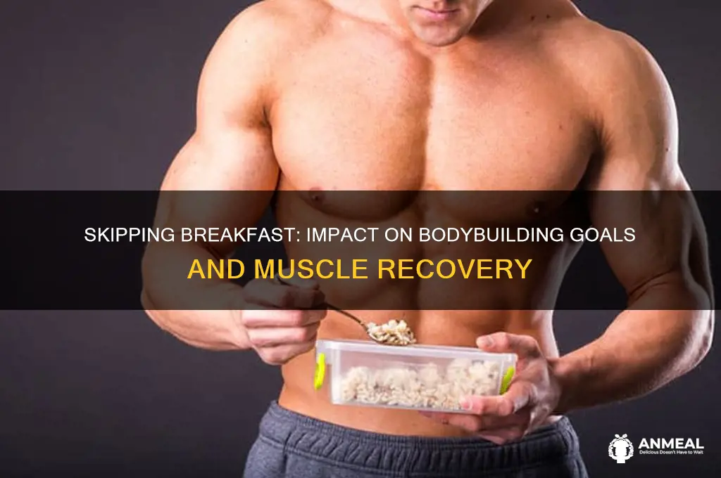is skipping breakfast bad bodybuilding