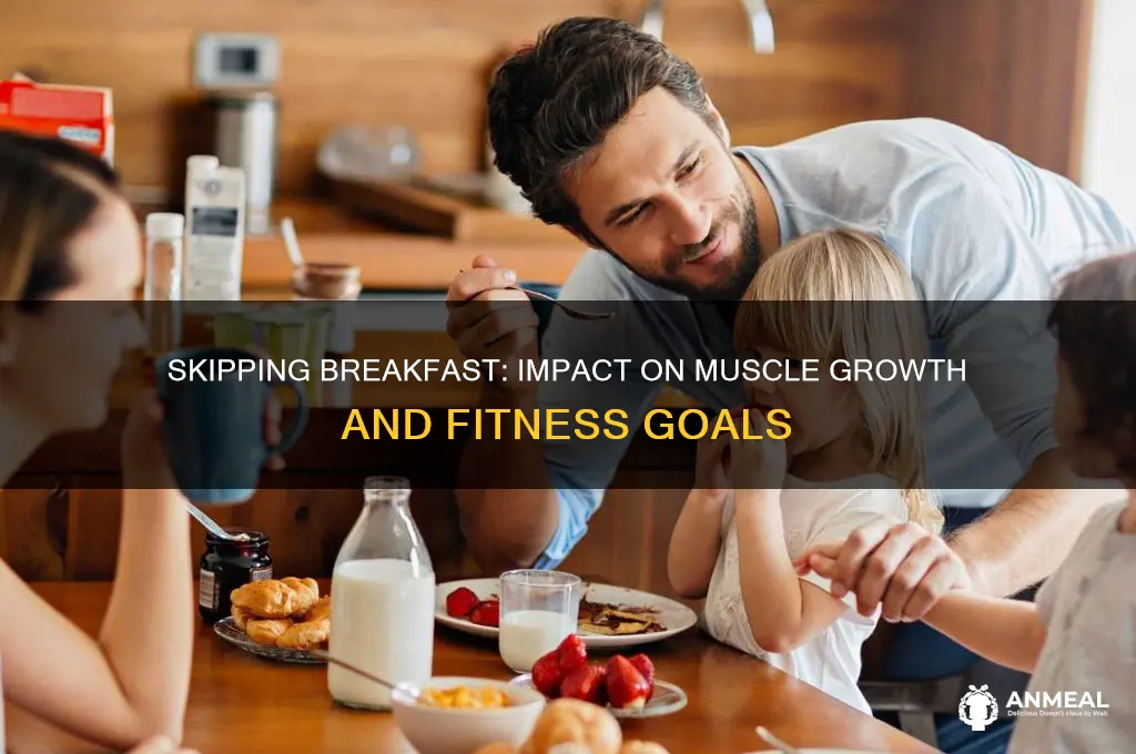 is skipping breakfast bad for muscle growth
