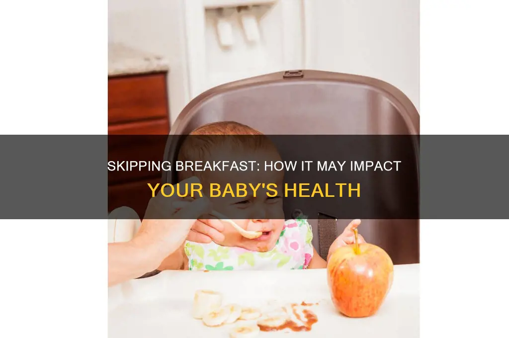 is skipping breakfast hurting my baby