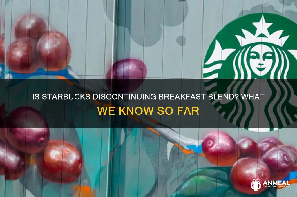 is starbucks discontinuing breakfast blend