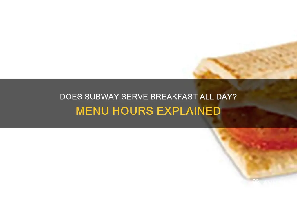 is subway breakfast available all day
