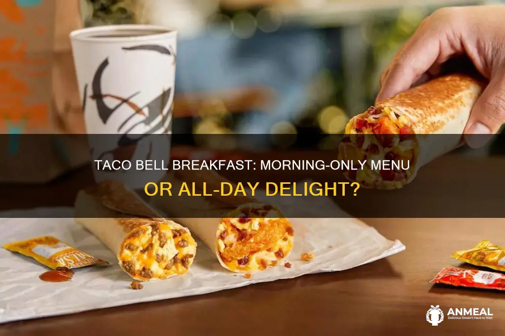 is taco bell breakfast only in the morning