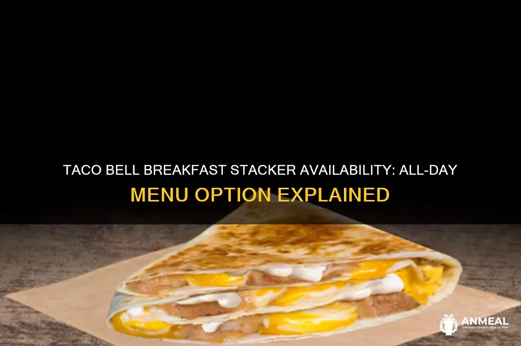 is taco bell breakfast stacker all day