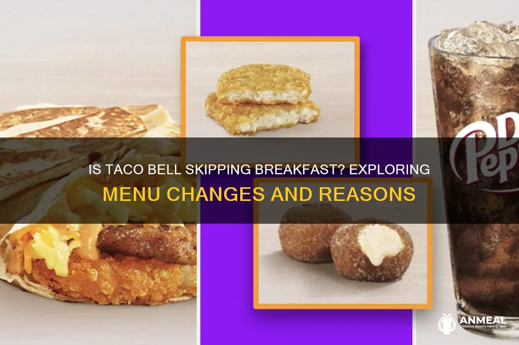 is taco bell not doing breakfast