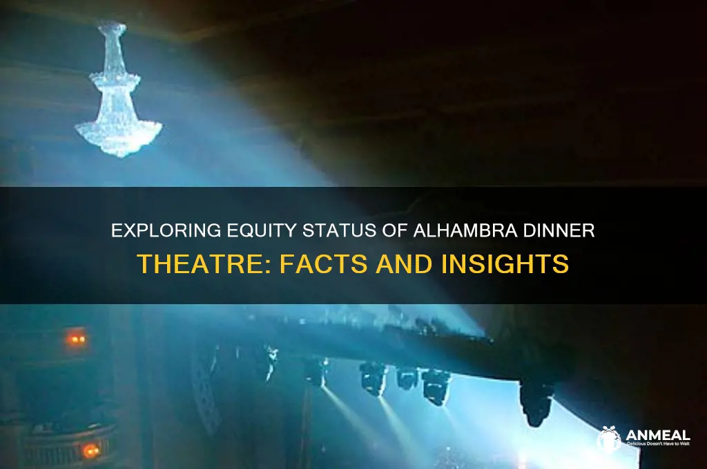 is the alhambra dinner theatre in equity