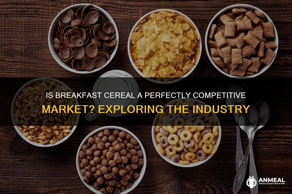 is the breakfast cereal industry a perfectly competitive market