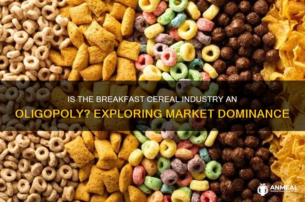 is the breakfast cereal industry an oligopoly