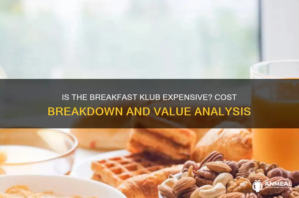 is the breakfast klub expensive