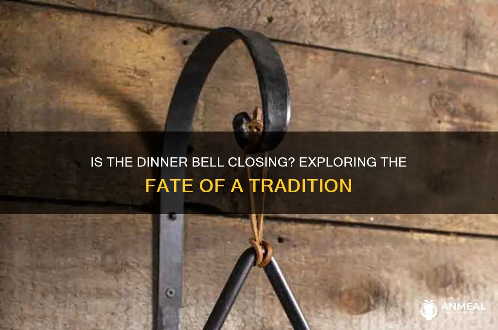 is the dinner bell closing