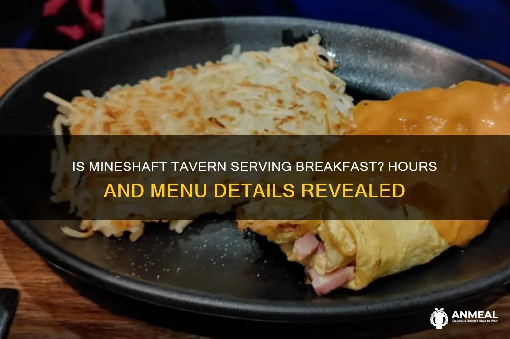 is the mineshaft tavern open for breakfast