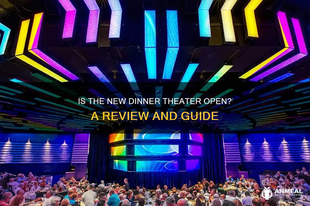 is the new dinner theater open