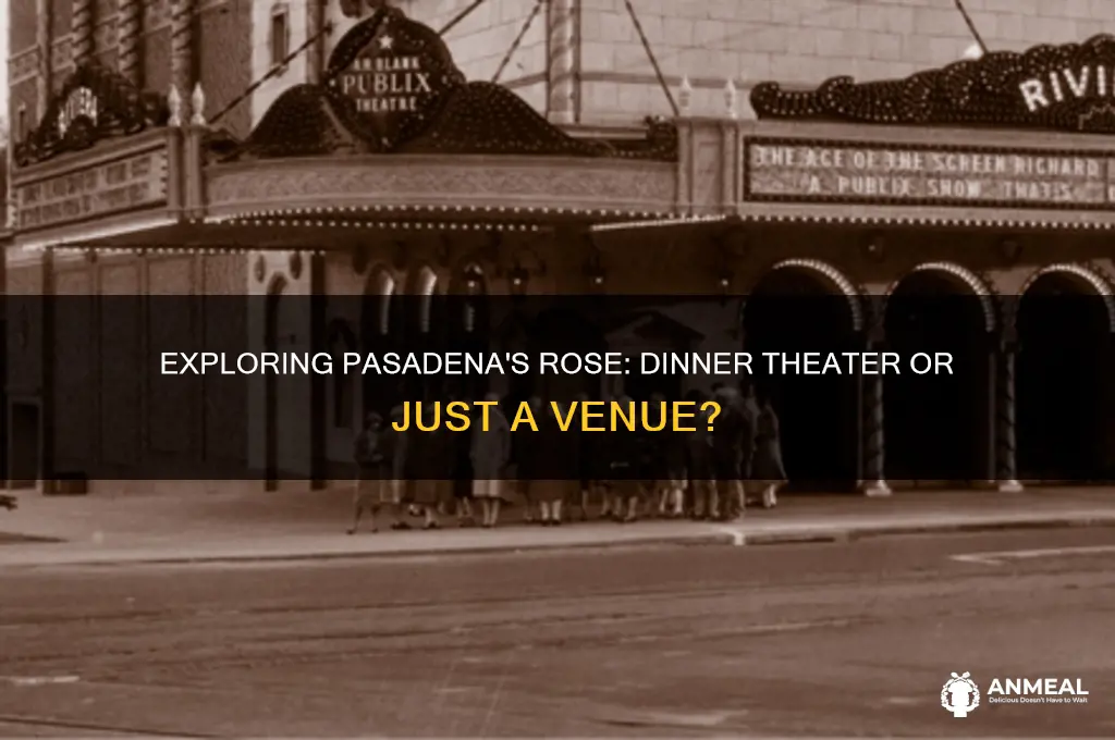 is the rose in pasadena a dinner theater