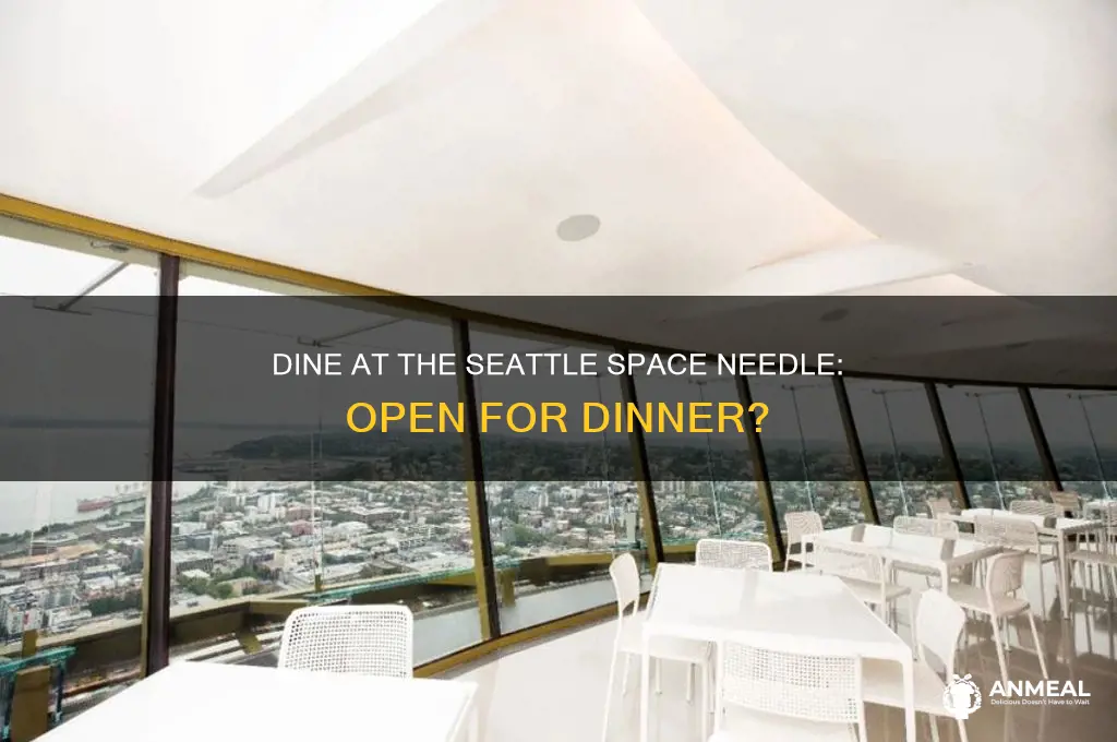 is the seattle space needle open for dinner