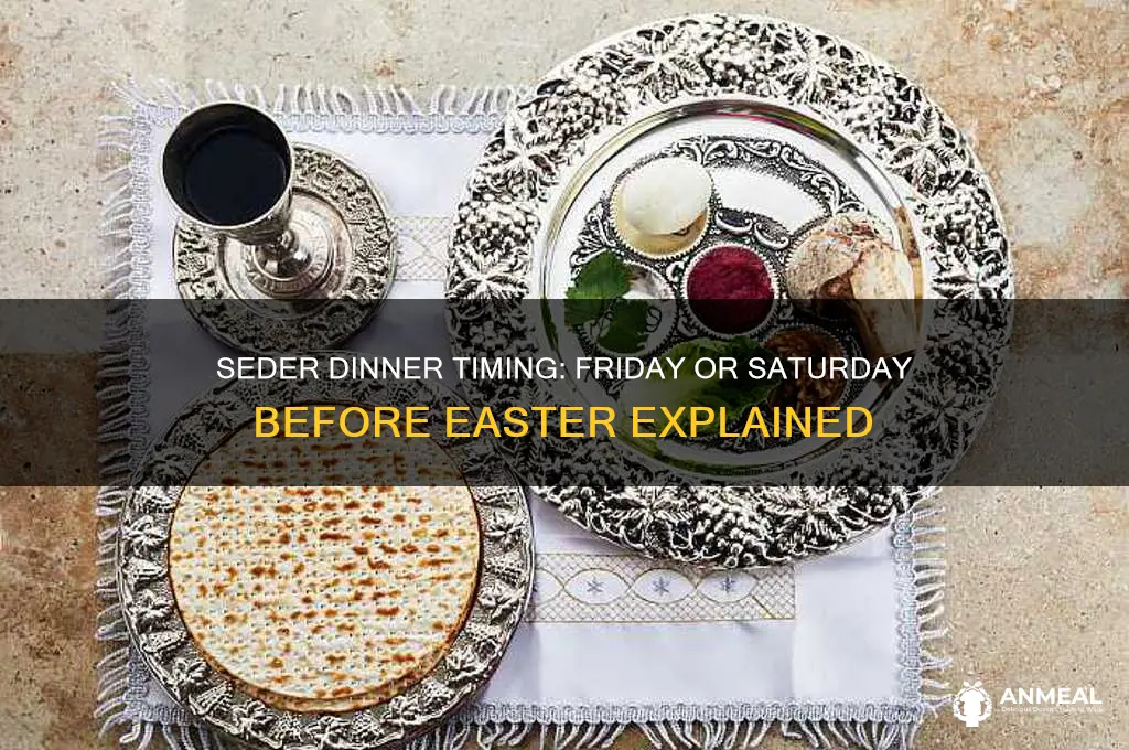 is the seder dinner friday or saturday before easter