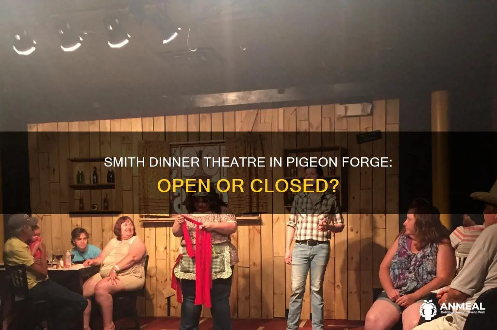 is the smith dinner theatre open in pigeon forge tenn