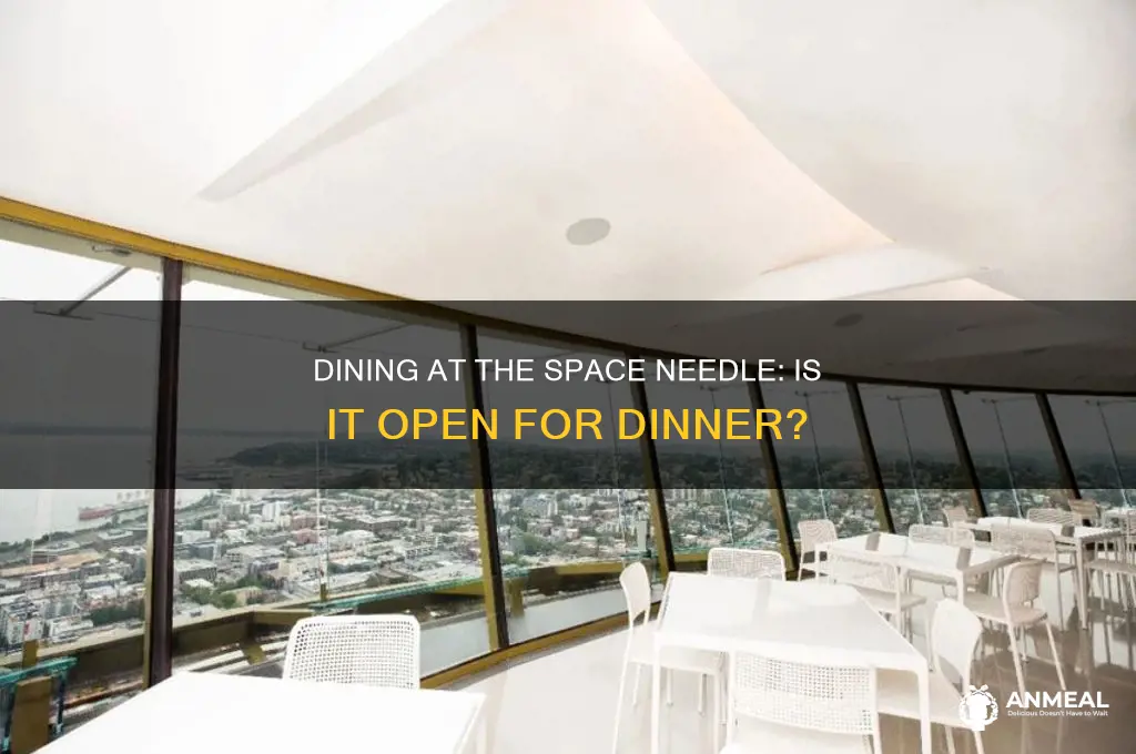 is the space needle open for dinner