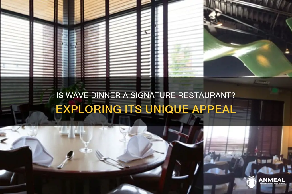 is the wave dinner a signature restaurant