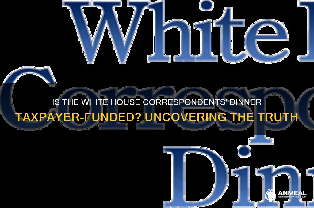 is the white house correspondents dinner taxpayer funded