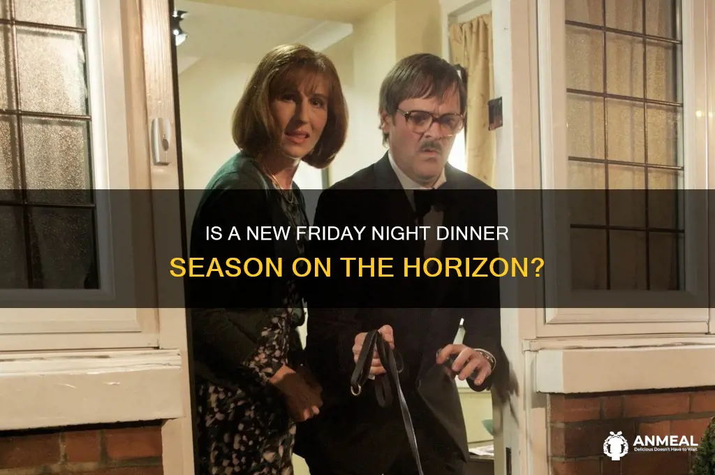is there a new friday night dinner coming out