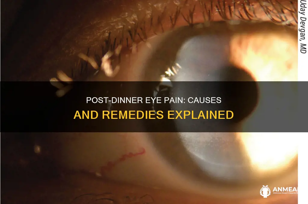 is there a reason an eye might hurt after dinner
