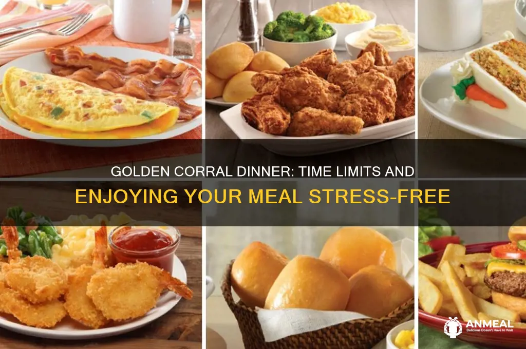 is there a time limit at golden corral for dinner