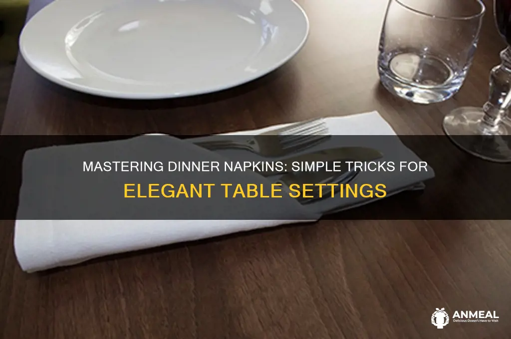 is there a trick to making dinner napkins