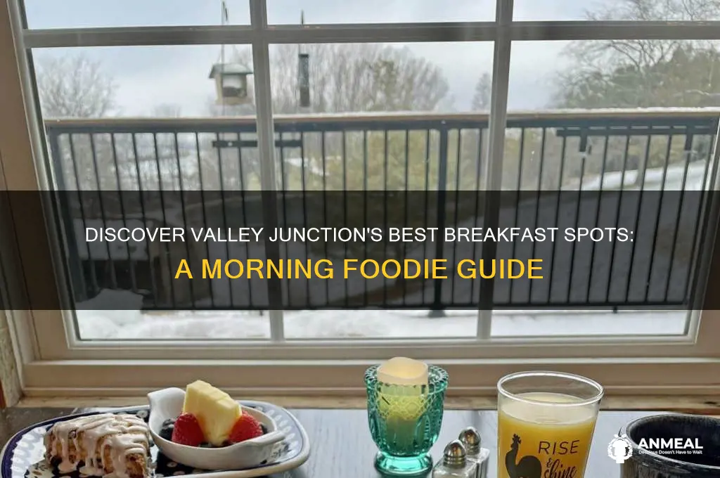 is there any breakfast places in valley junction