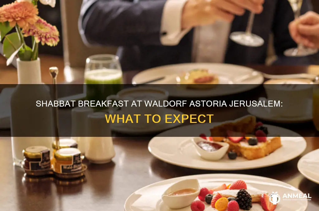 is there breakfast at the waldorf astoria jerusalem on shabbat