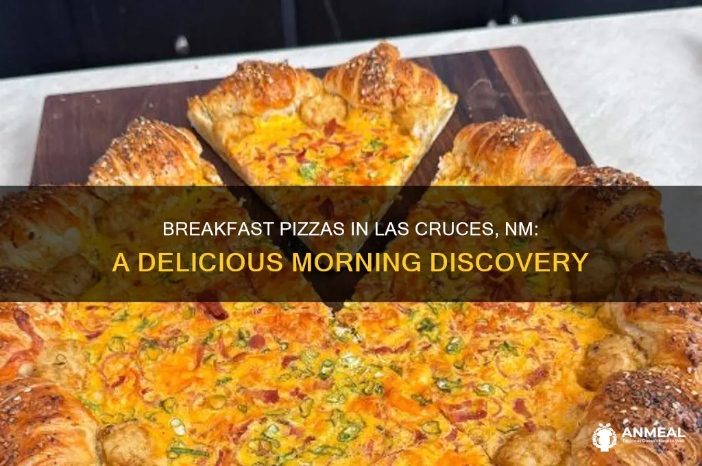 is there breakfast pizzas in las cruces nm