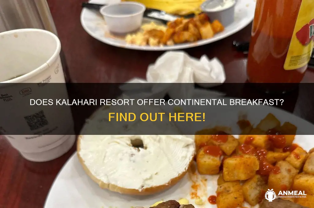 is there continental breakfast at kalahari