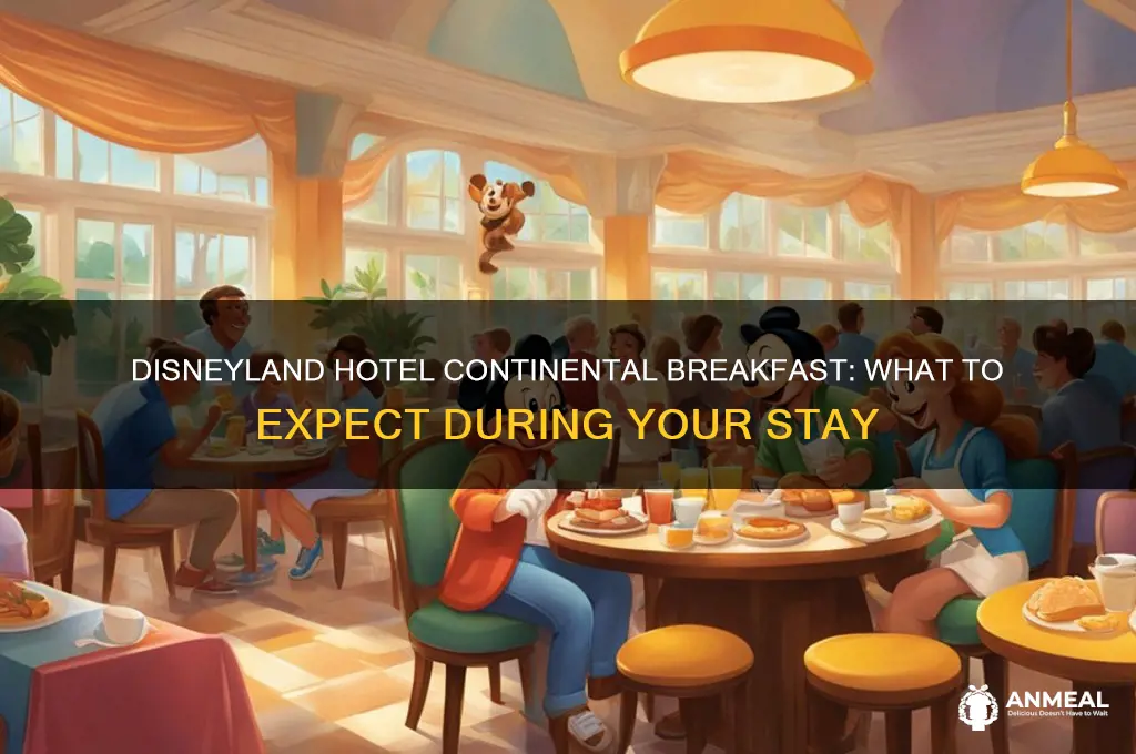 is there continental breakfast at the disneyland hotel