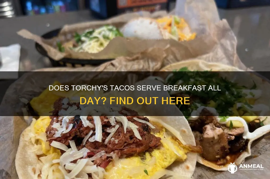 is torchys tacos breakfast all day