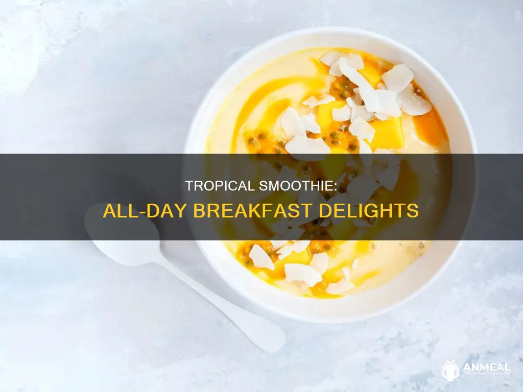 is tropical smoothie breakfast all day