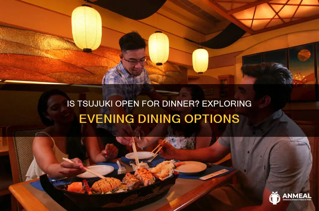 is tsujuki open for dinner