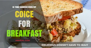 Tuna Sandwich for Breakfast: Healthy Choice or Not?