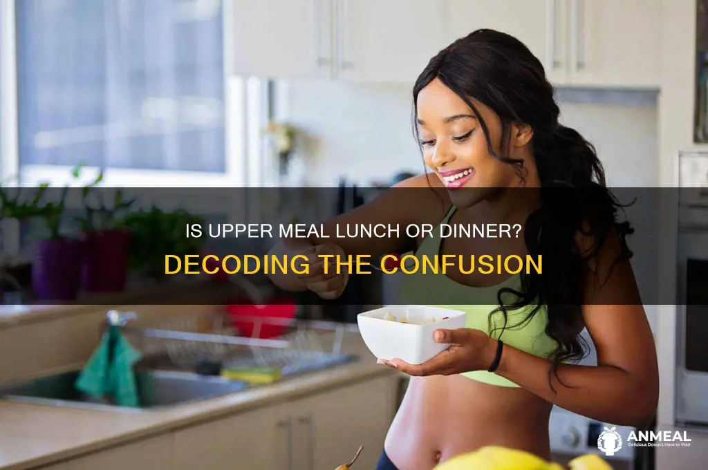 is upper lunch or dinner