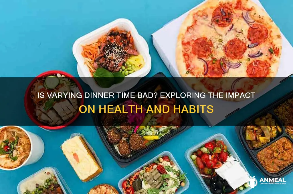 is varying dinner time bad