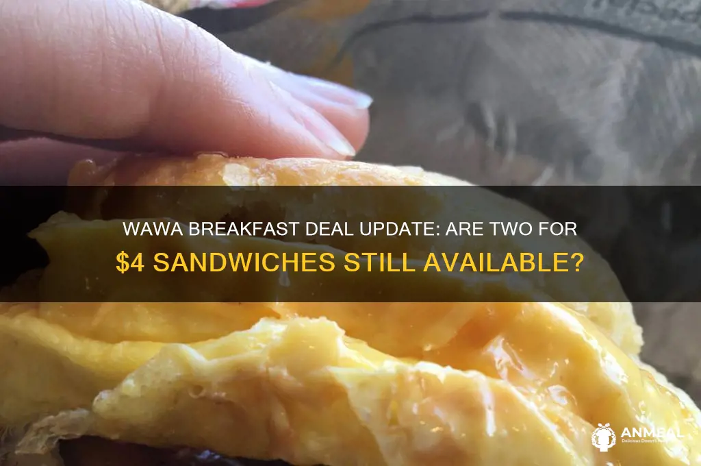 is wawa still doing their two for 4 breakfast sandwiches