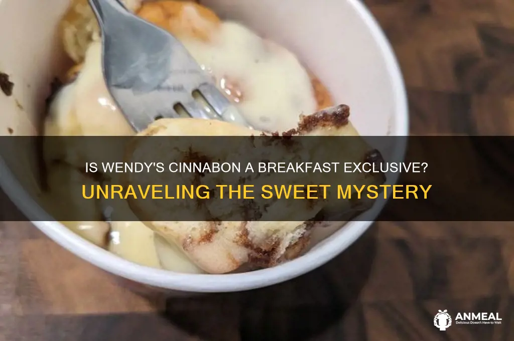 is wendys cinnabon only breakfast