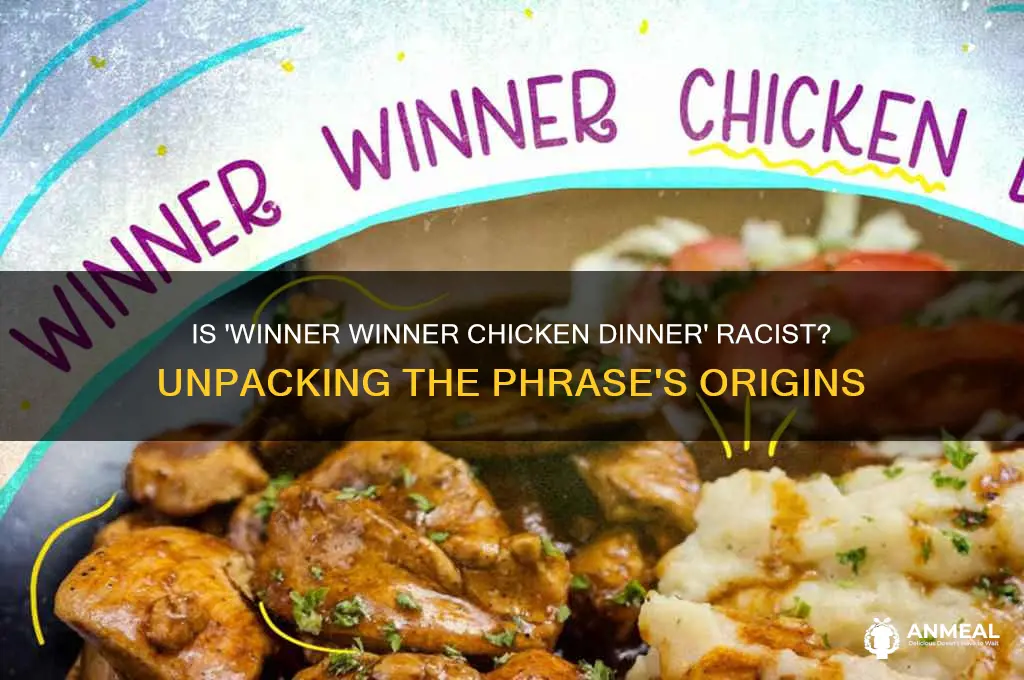 is winner winner chicken dinner racist