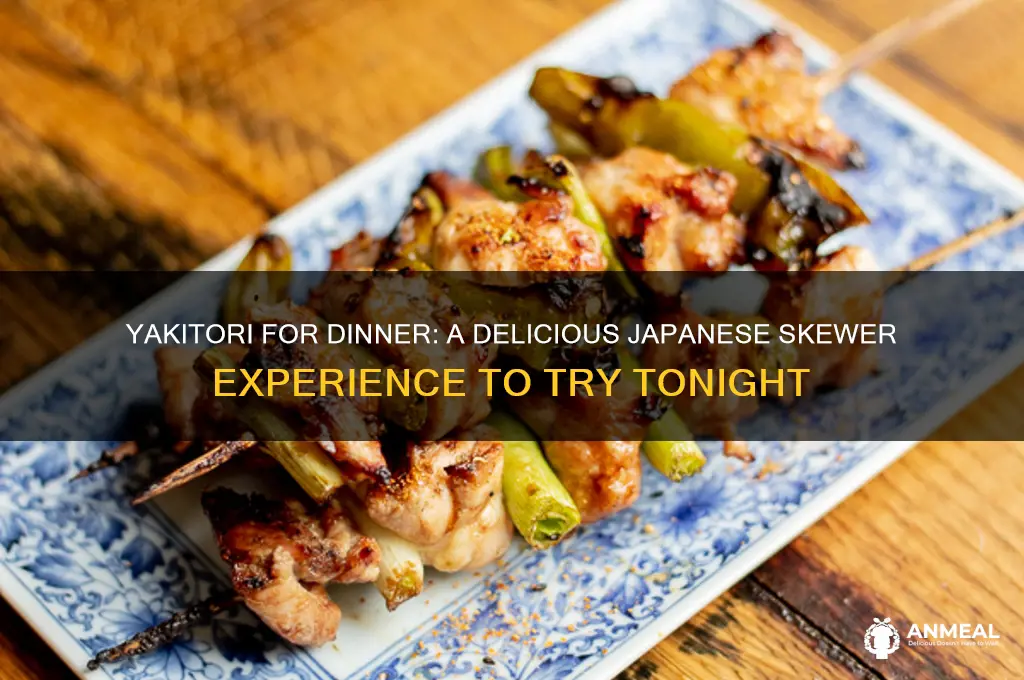 is yakitori for dinner