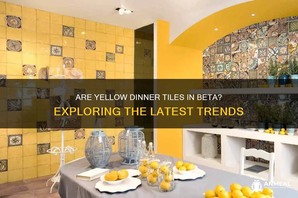 is yellow dinner tiles beta
