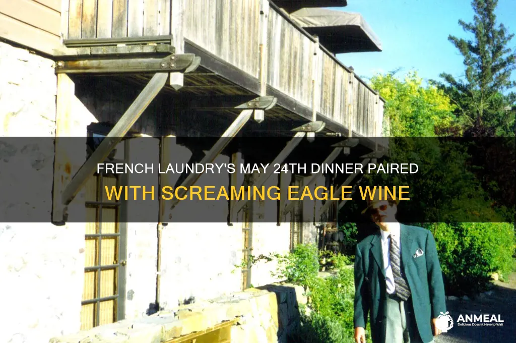 may 24th dinner at french laundry with screaming eagle