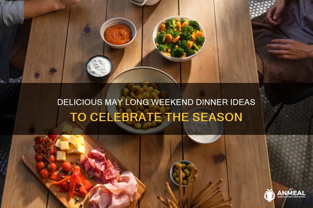 may long weekend dinner ideas