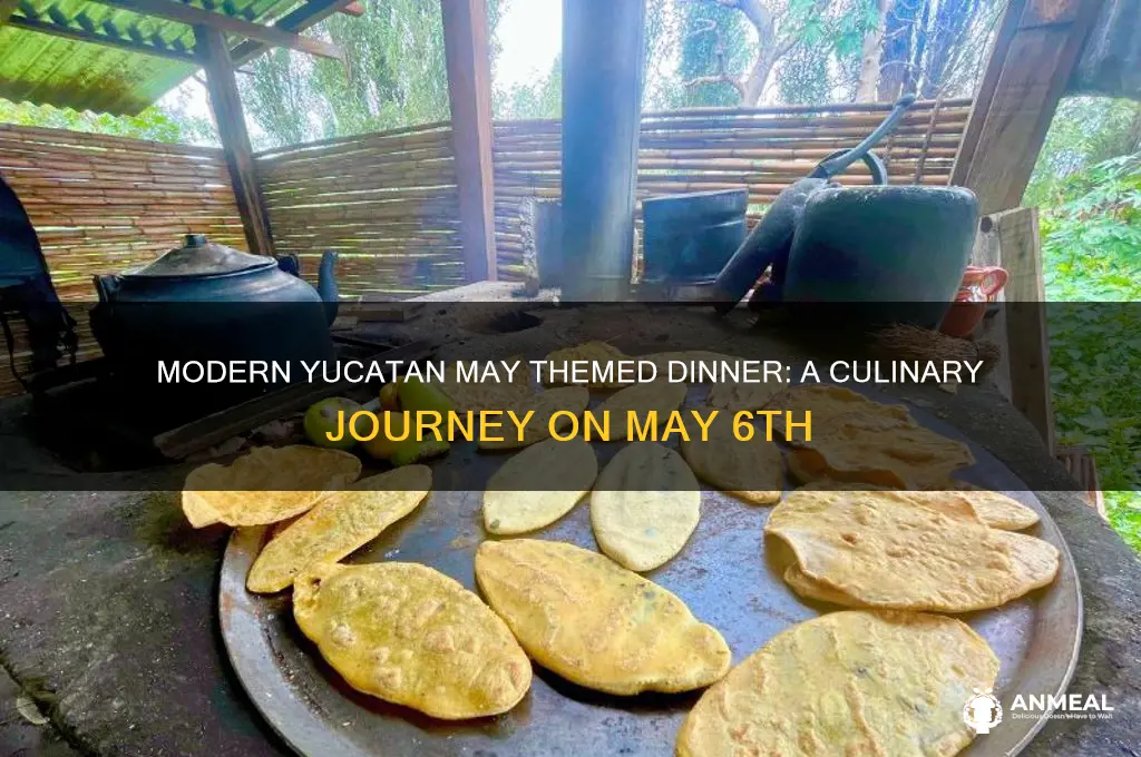 may themed dinner modern yucatan 5 30pm may 6