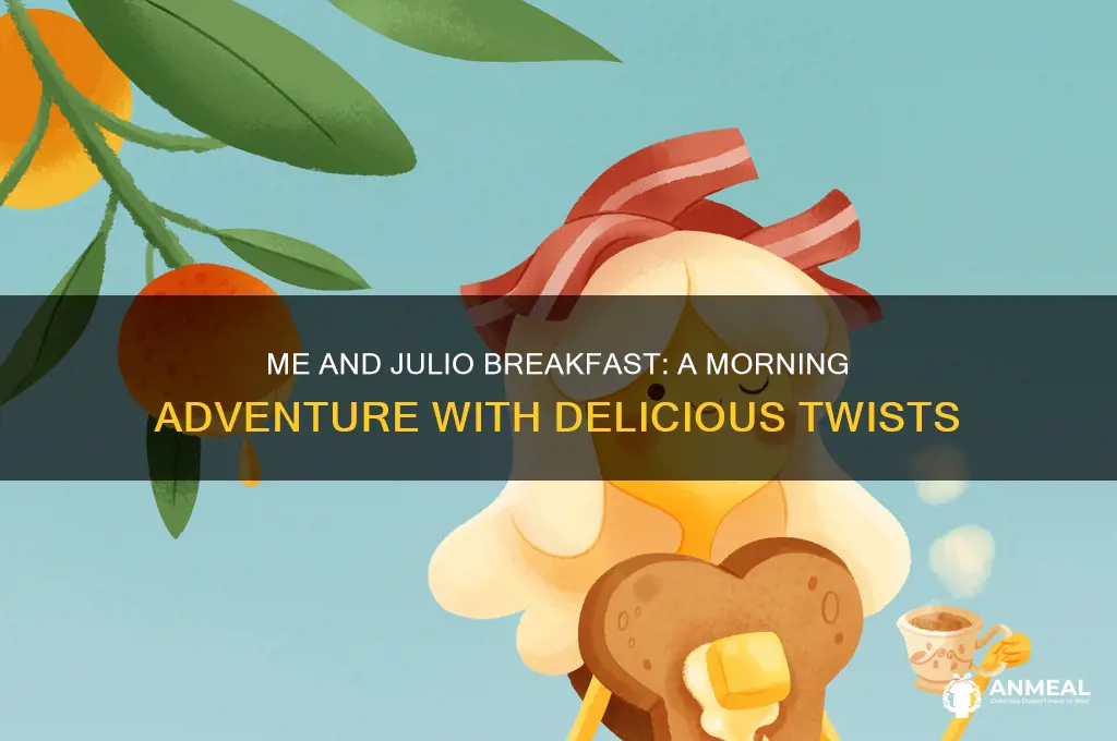 me and julio breakfast