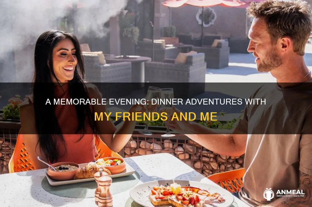 me and my friends went for dinner