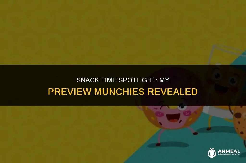 me eating snacks during preview