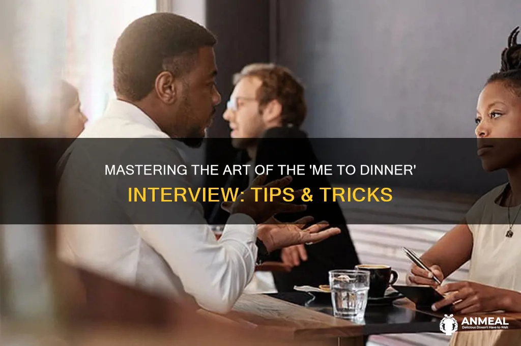 me to dinner interview