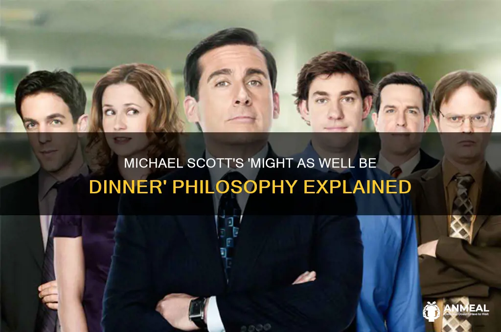 might as well be dinner michael scott